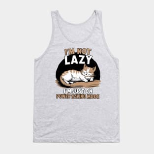 I'm Not Lazy I'm Just On Power Saving Mode Tank Top